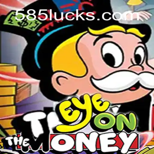Exploring the World of EyeOnTheMoney: A Slot Experience on 585Luck.COM Plataforma-Oficial Slots Brasil #1