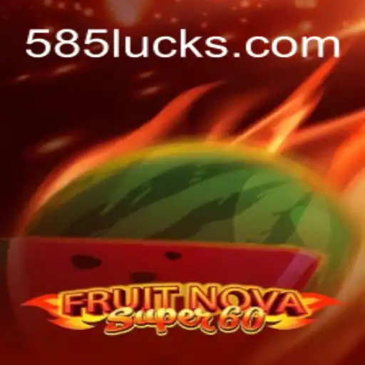 Discover the Excitement of FruitNovaSuper60: A Premier Game on 585Luck.COM Platform-Oficial Slots Brasil #1