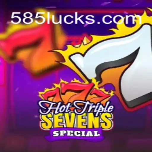 Explore the Thrilling World of HotTripleSevensSpecial on 585Luck.COM Platform
