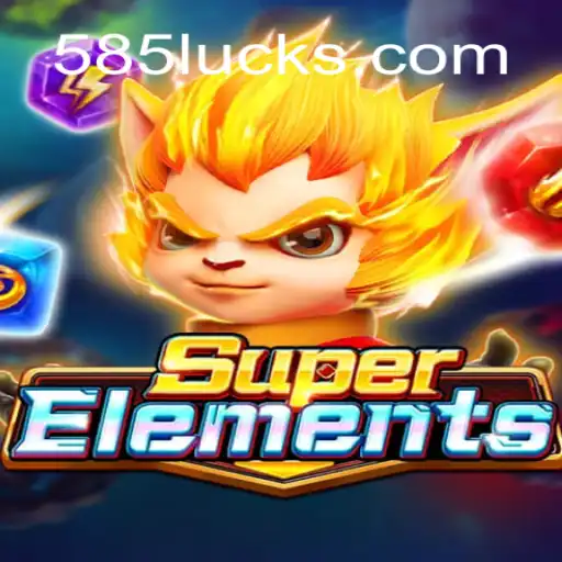 SuperElements: Exploring the Thrills of 585Luck.COM Platform's #1 Oficial Slots Brasil